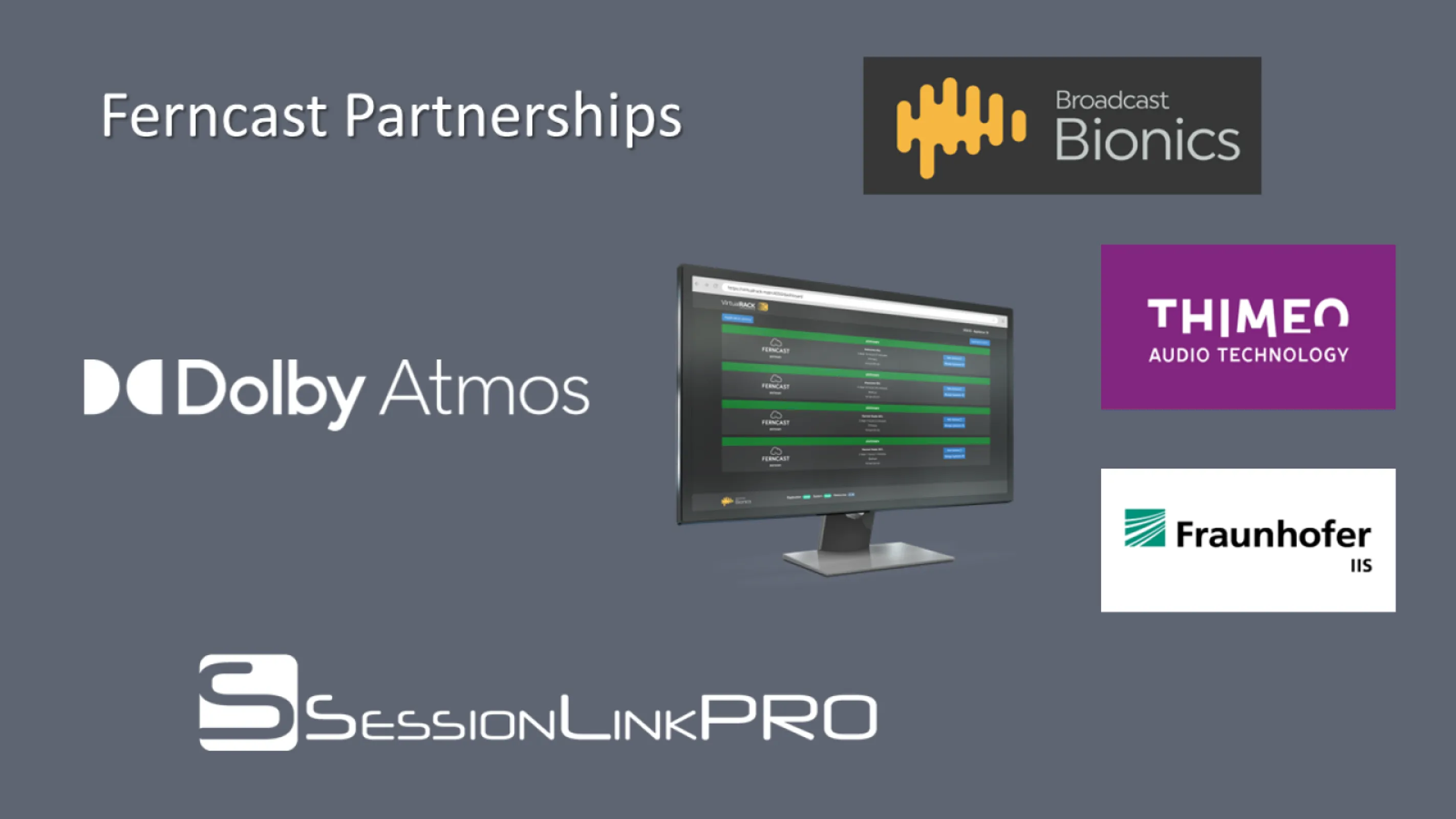 Ferncast works together with technology partners who are leading in their fields