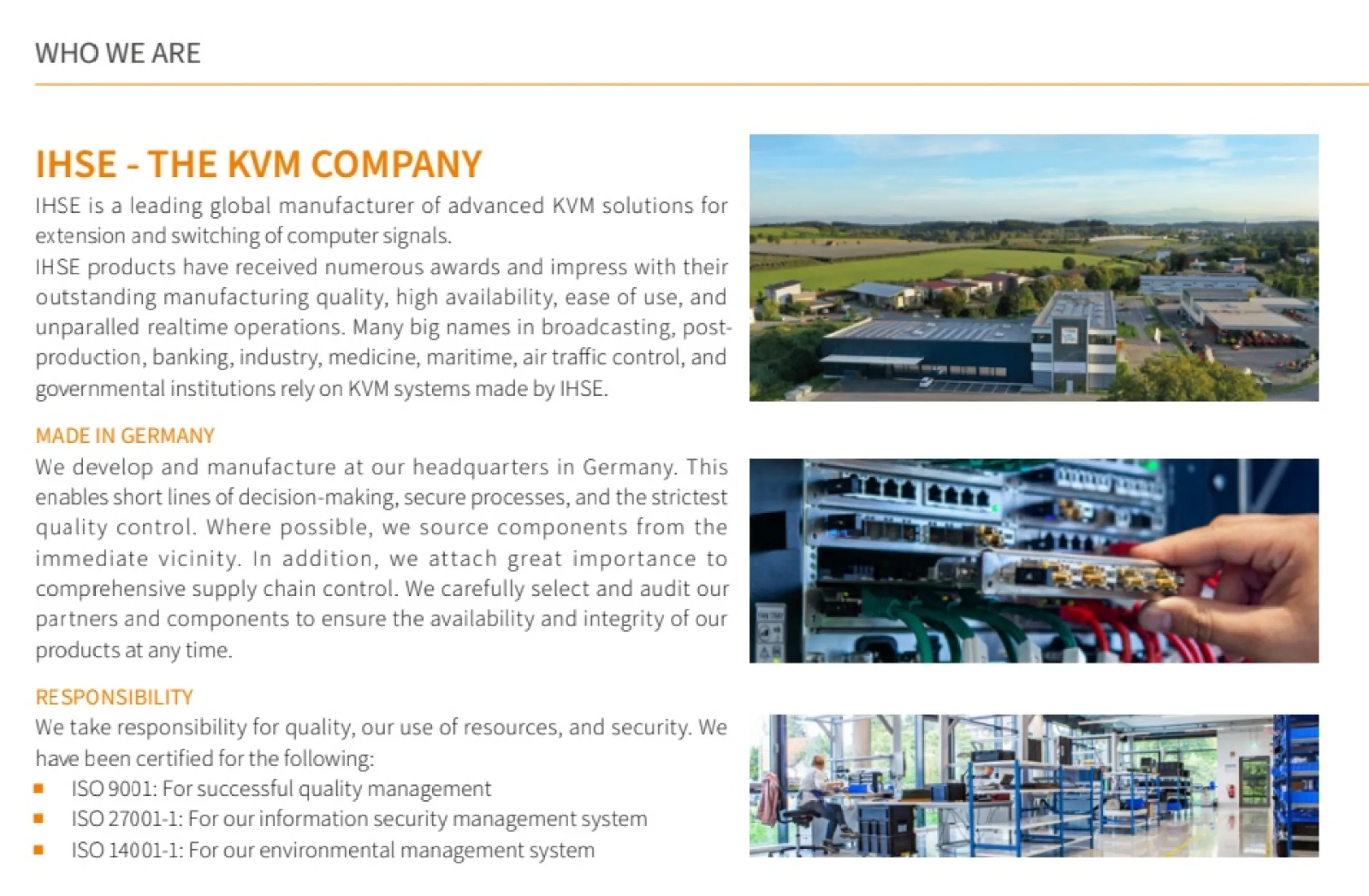 IHSE is a global manufacturer of advanced KVM extension and switching solutions. Engineered and Made in Germany, we provide award-winning, real-time signal management with high availability and strict security, certified to ISO 9001, 27001, and 14001.