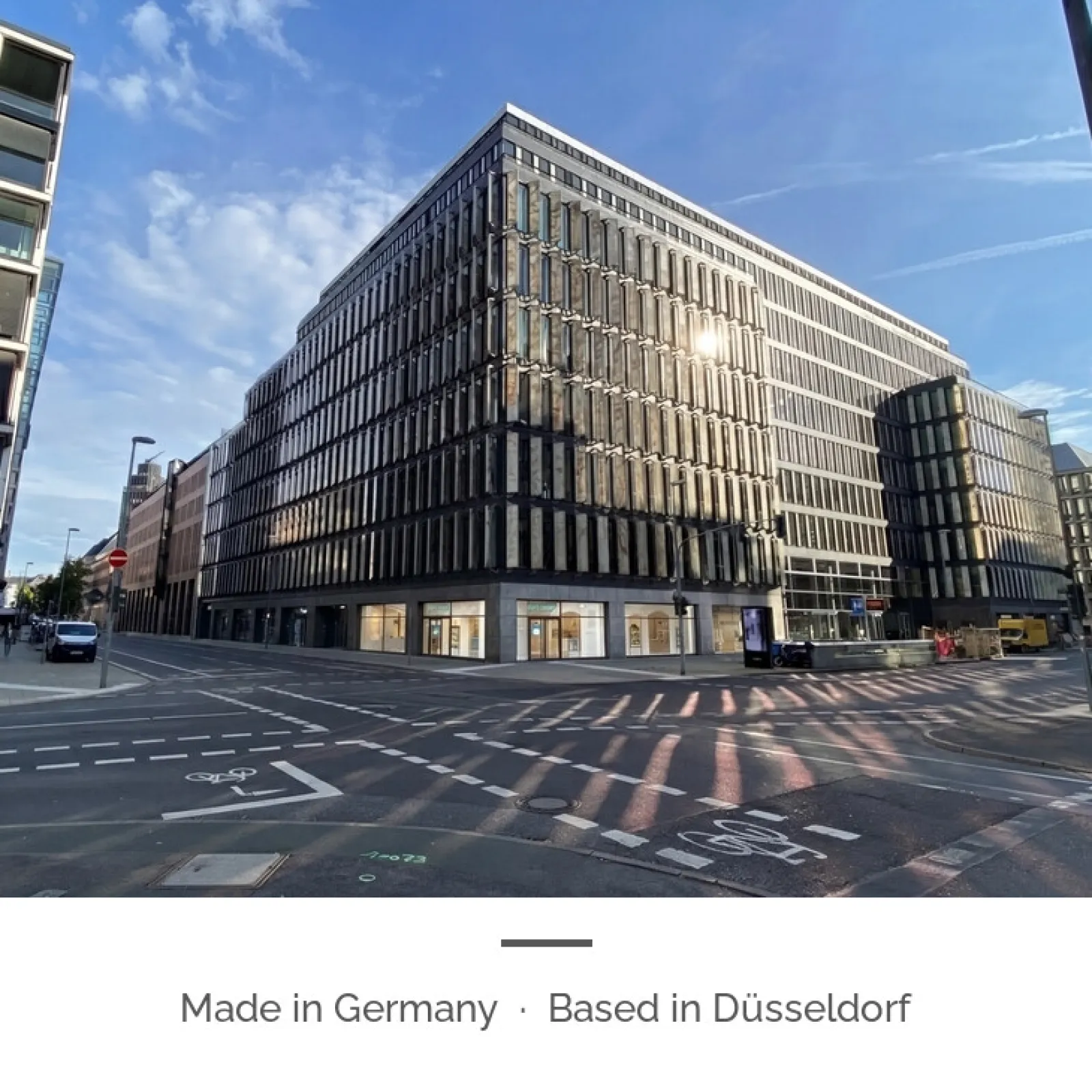 Made in Germany - Based in Duesseldorf